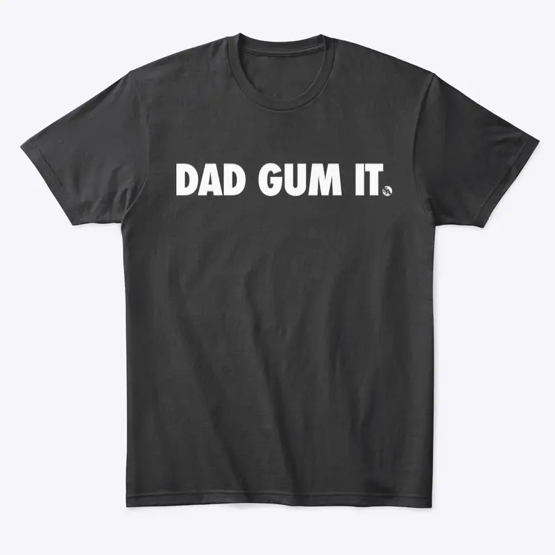 Dad Gum It